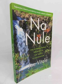 Vitale, Joe, Na nule: Ho'oponopono průvodce na cestě k zázrakům, 2014