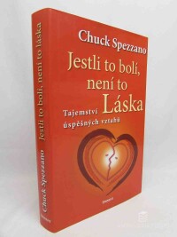 Spezzano, Chuck, Jestli to bolí, není to láska: Tajemství úspěšných vztahů, 2008