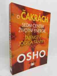 Osho, , O čakrách: Sedm center životní energie, tajemství jógy a tantry, 2011