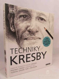 kolektiv, autorů, Techniky kresby: Objevte tajemství kresby krajiny, postavy, zátiší a mnohem více tužkou, uhlem, tuší a pastelem; Cesta k rozvoji vašeho stylu pod vedením umělců, 2018