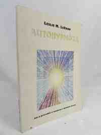 LeCron, Leslie M., Autohypnóza: Jak ji provádět a využívat v běžném životě, 1997
