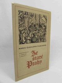 Úlehlová-Tilschová, Marie, Ze staré Prahy, 1981