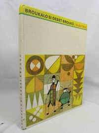 Černý, Jiří, Syrovátka, Oldřich, Kafka, Jiří, Klimentová, Jiřina, Štípalová, Ljuba, Broukalo si deset brouků, 1974