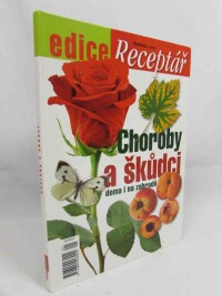 kolektiv, autorů, Choroby a škůdci doma i na zahradě, 2013