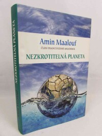 Maalouf, Amin, Nezkrotitelná planeta: Když se naše civilizace vyčerpaly, 2014