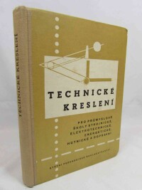 Šimůnek, Pavel, Mašek, Karek, Technické kreslení pro průmyslové školy strojnické, elektrotechnické, energetické, hutnické a dopravní, 1958
