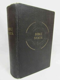 kolektiv, autorů, Biblí svatá aneb Všecka svatá písma Starého i Nového Zákona podle posledního vydání kralického z roku 1613, 1940