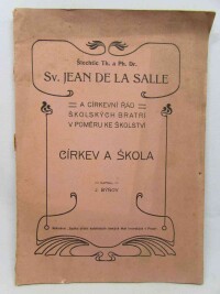 Býňov, J., Šlechtic Th. a Ph. Dr. Sv. Jean De La Salle a církevní řád školských bratří v poměru ke školství: Církev a škola, 1905