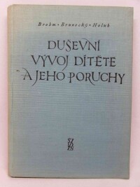 Brunecký, Zdeněk, Holub, Václav, Brohm, František, Duševní vývoj dítěte a jeho poruchy: Příručka pro dětské lékaře, 1957