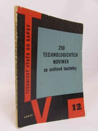 kolektiv, autorů, 250 technologických novinek ze světové techniky, 1959