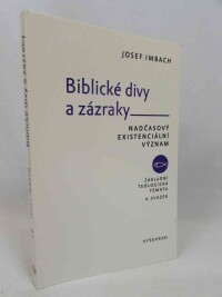Imbach, Josef, Biblické divy a zázraky: Nadčasový existenciální význam, 2017