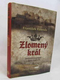 Kalenda, František, Zlomený král, 2018