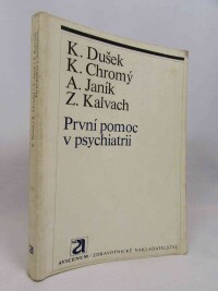 Janík, Alojz, Dušek, Karel, Chromý, Karel, Kalvach, Zdeněk, První pomoc v psychiatrii, 1975