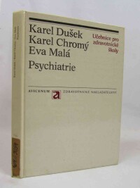 Dušek, Karel, Chromý, Karel, Malá, Eva, Psychiatrie: Učebnice pro zdravotnické školy, 1981