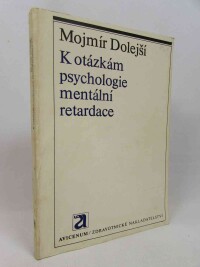 Dolejší, Mojmír, K otázkám psychologie mentální retardace, 1978