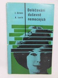 Janík, Alojz, Gross, Ján, Doléčování duševně nemocných, 1964