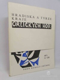 Zrůbek, Rudolf, Hradiska a tvrze kraje Orlických hor: díl I. A-CH, díl II. J-Ž, 1992