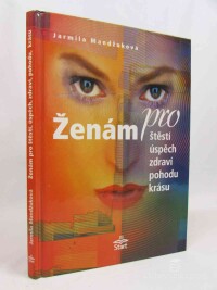 Mandžuková, Jarmila, Ženám pro štěstí, úspěch, zdraví, pohodu, krásu, 2003