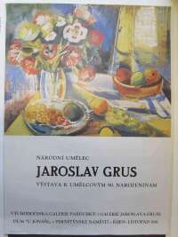 Grus, Jaroslav, Národní umělec Jaroslav Grus: Výstava k umělcovým 90. narozeninám - Východočeská galerie Pardubice - Galerie Jaroslava Gruse dům "U Jonáše" Pernštýnské náměstí, říjen - listopad 1981, 1981