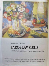 Grus, Jaroslav, Národní umělec Jaroslav Grus: Výstava k umělcovým 90. narozeninám - Východočeská galerie Pardubice - Galerie Jaroslava Gruse dům "U Jonáše" Pernštýnské náměstí, říjen - listopad 1981, 1981