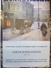 Schikaneder, Jakub, Severočeská galerie výtvarného umění v Litoměřicích Jakub Schikaneder 1855-1924, zahájení ve čtvrtek dne 29. května 1980 v 17. 30 hodin, výstava je přístupna denně kromě pondělí do 29. 6. 1980, 1980