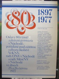 Autor-neurčen, , Oslavy 80. výročí založení gymnázia v Náchodě, pořádané pod záštitou odboru školství VčKNV, rady ONV v Náchodě a rady MěstNV v Náchodě ve dnech 25. a 26. června 1977, 1977