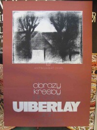 Uiberlay, Jaroslav, Obrazy, kresby Jaroslava Uiberlay, Jičín, Okresní galerie, říjen - listopad 1981, 1981