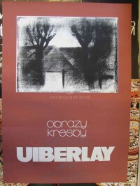 Uiberlay, Jaroslav, Obrazy, kresby Jaroslava Uiberlay, Jičín, Okresní galerie, říjen - listopad 1982, 1981