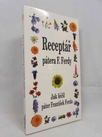 kolektiv, autorů, Receptář pátera F. Ferdy: Jak léčil páter František Ferda, 2013