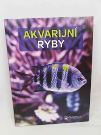 Kahl, Wally, Kahl, Burkard, Vogt, Dieter, Atlas akvarijní ryby: Více než 750 druhů sladkovodních ryb, 1999
