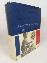 kolektiv, autorů, Československá vlastivěda díl III: Lidová kultura - hmotná a duchovní kultura českého a slovenského lidu, 1968