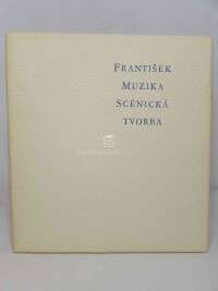 kolektiv, autorů, František Muzika: Scénická tvorba, 1976