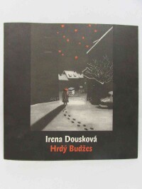 kolektiv, autorů, Irena Dousková: Hrdý Budžes, 2002