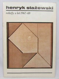kolektiv, autorů, Henryk Stažewski: Reliéfy z let 1967-69, 1970
