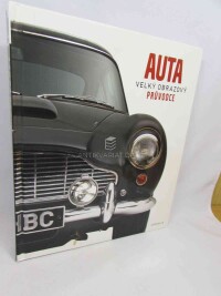 kolektiv, autorů, Auta: Velký obrazový průvodce, 2012