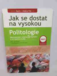 Kubáček, Jan, Jak se dostat na vysokou školu: Politologie (Mezinárodní vztahy, teritoriální a evropská studia), 2007