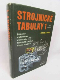 Švercl, Josef, Řasa, Jaroslav, Strojnické tabulky 1 pro školu a praxi: Jednotky, matematika, mechanika, technické kreslení, strojní součásti, 2004