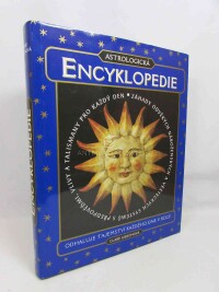 Gibsonová, Clare, Astrologická encyklopedie: Záhady odvěkých náboženských a věšteckých systémů s předpověďmi, vlivy a talismany pro každý den, 2002