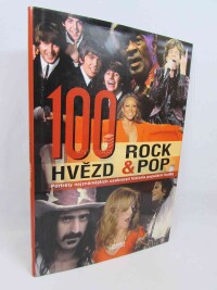 kolektiv, autorů, 100 hvězd - rock & pop: Portréty nejznámějších osobností historie hudby, 2009