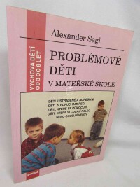 Sagi, Alexander, Problémové děti v mateřské škole: Výchova dětí od 3 do 8 let, 1995