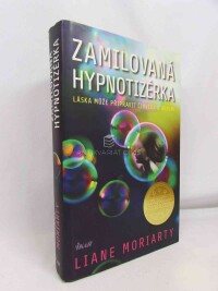 Moriarty, Liane, Zamilovaná hypnotizérka: Láska může člověka připravit o rozum!, 2016