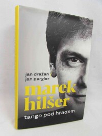 Dražan, Jan, Pergler, Jan, Marek Hilšer: Tango pod hradem, 2019