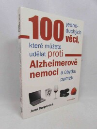 Carperová, Jean, 100 jednoduchých věcí, které můžete udělat proti Alzheimerově nemoci a úbytku paměti, 2011