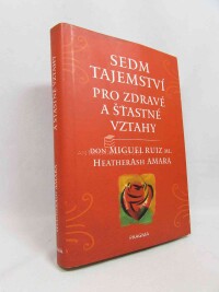 Ruiz, Don Miguel ml., Sedm tajemství pro zdravé a šťastné vztahy, 2019