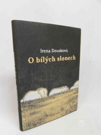 Dousková, Irena, O bílých slonech, 2008