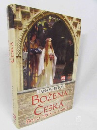 Whitton, Hana, Božena česká: Boj o trůn a lásku, 2016