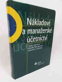 Wagner, Jaroslav, Šoljaková, Libuše, Fibírová, Jana, Nákladové a manažerské účetnictví, 2007