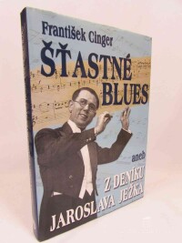Cinger, František, Šťastné blues aneb Z deníku Jaroslava Ježka, 2006