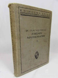 Vojtěch, Jan, Základy Mathematiky ke studiu věd přirodních a technických I., 1922