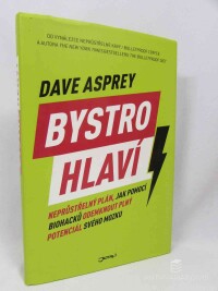 Asprey, Dave, Bystrohlaví: Neprůstřelný plán, jak pomocí biohacků odemknout plný potenciál svého mozku, 2019